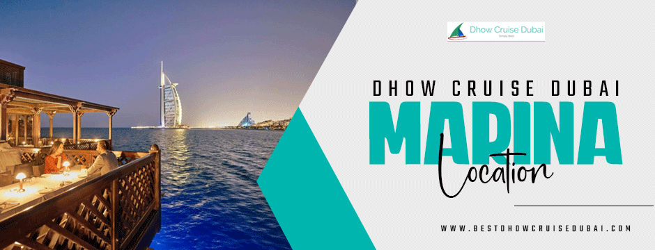 dhow cruise in Dubai Marina location