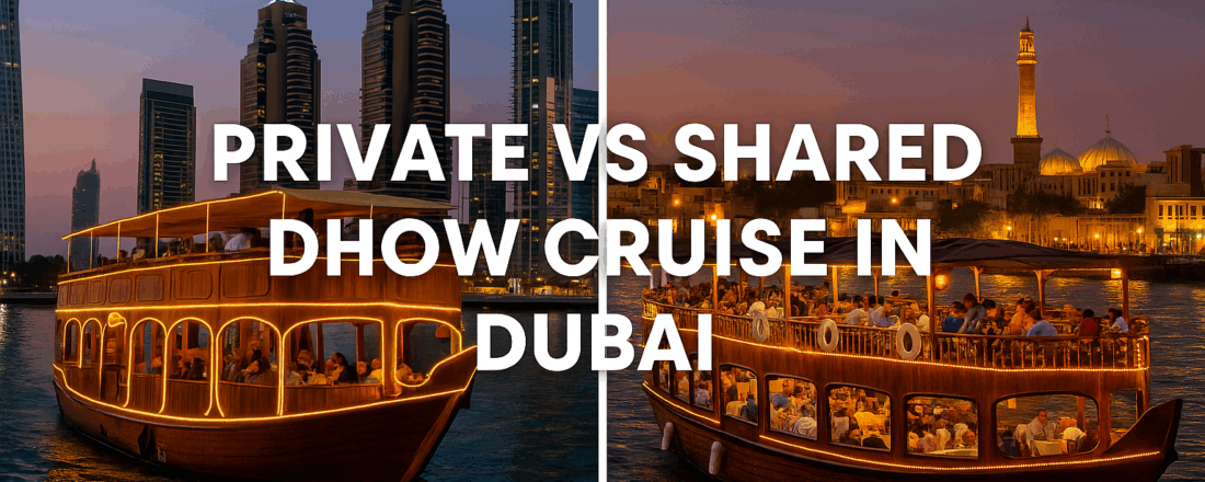 Private vs Shared Dhow Cruise in Dubai
